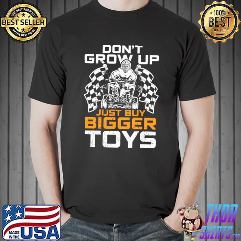 Don't Grow Up Just Buy Bigger Toys Funny Skull ATV Quad Bike T-shirt