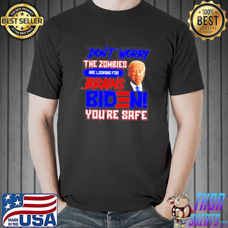 Don’t worry the zombies are looking for brains Biden you’re safe Halloween shirt