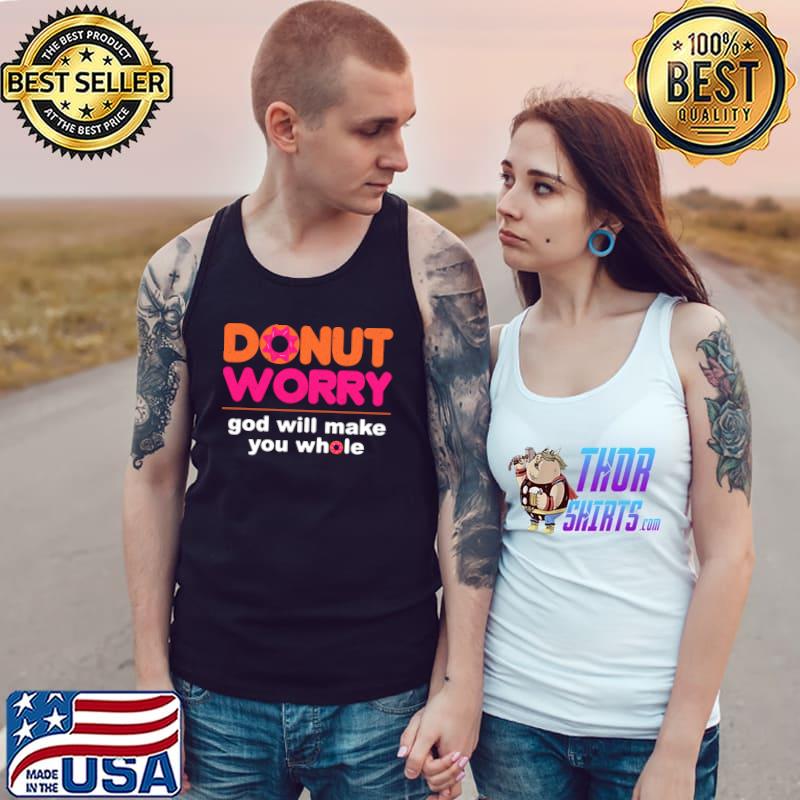 Donut Worry Be Happy God Will Make You Whole T-s Tank Top