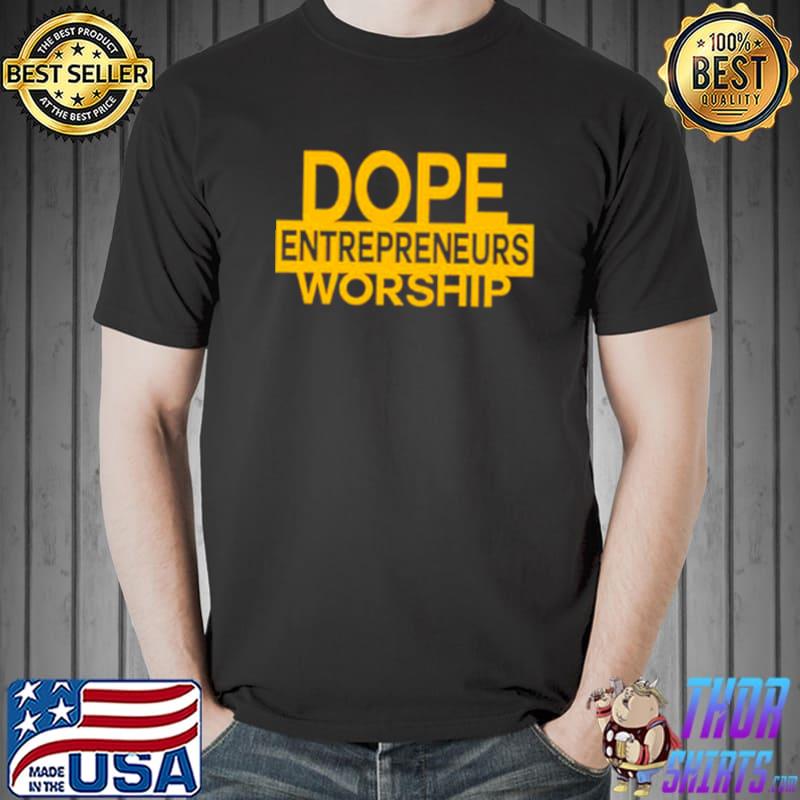 dope Entrepreneurs Worship s Unisex