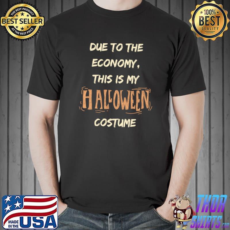 Due to the Economy, This is My Halloween T-shirt
