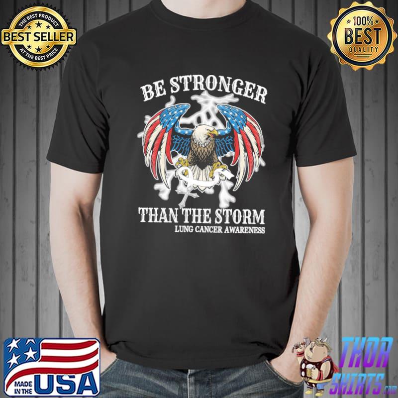 Eagle Be Stronger Than The Storm Lung Cancer Awareness America Flag Shirt