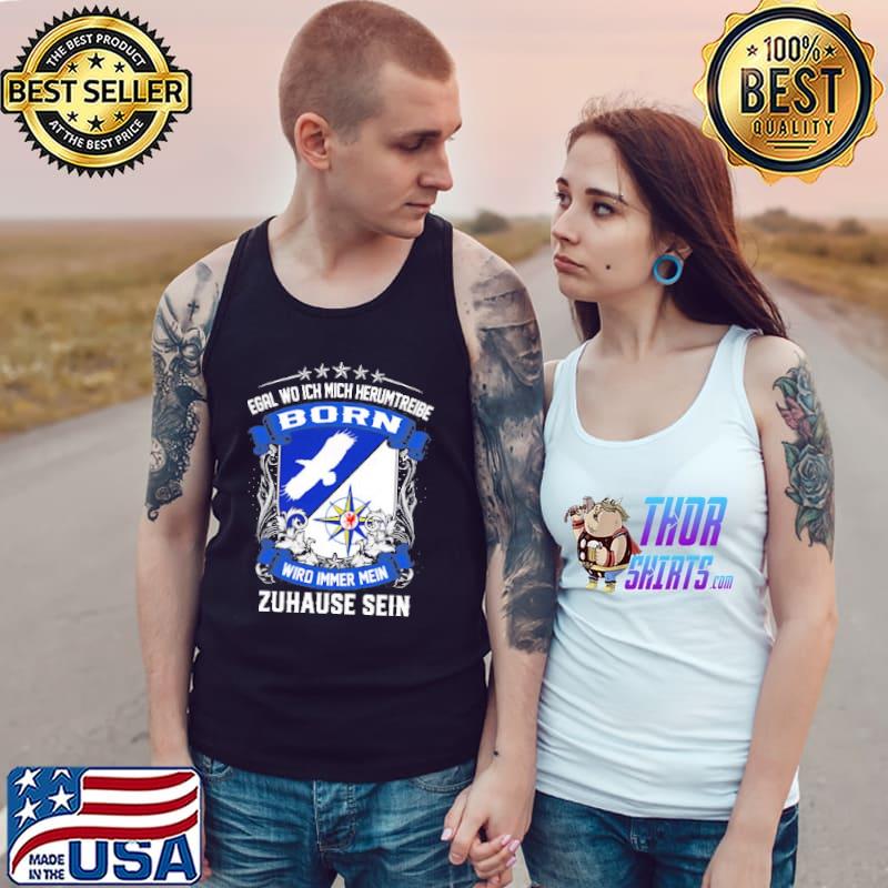 Egal Wo Ich Mich Herumtreibe Born Wird Immer Mein Zahause Sein Shirt Tank Top