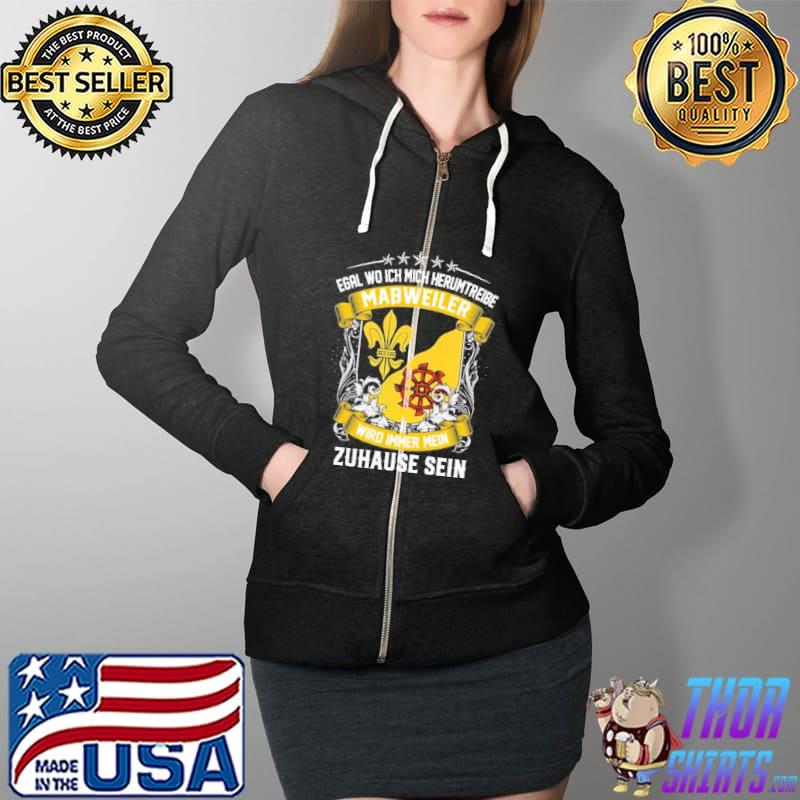 Egal Wo Ich Mich Herumtreibe Mabweiler Wird Immer Mein Zahause Sein Shirt Full Zip Hooded