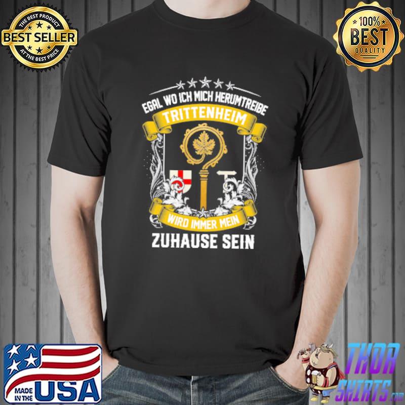 Egal Wo Ich Mich Herumtreibe Trittenheim Wird Immer Mein Zahause Sein Shirt Unisex