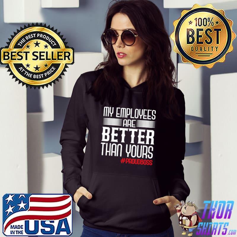 Employee Appreciation Day Funny Proud Boss Gifts T-Shirt Hoodie