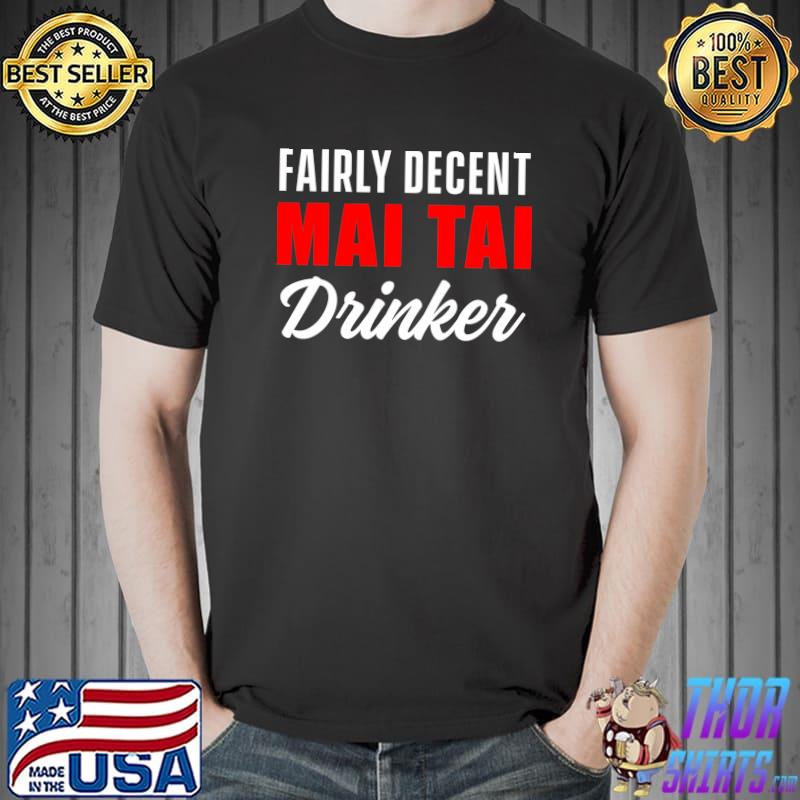 Fairly decent Mai Tai Drinker T-shirt