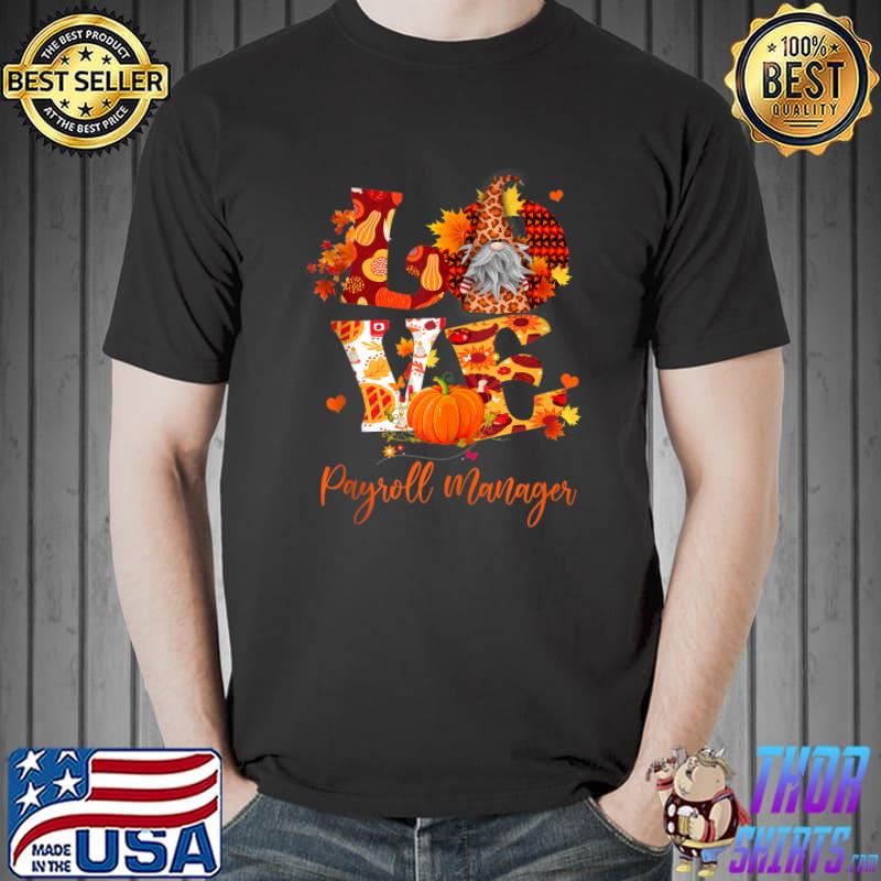 Fall Leopard LOVE Gnome Payroll Manager Thanksgiving T-s Unisex
