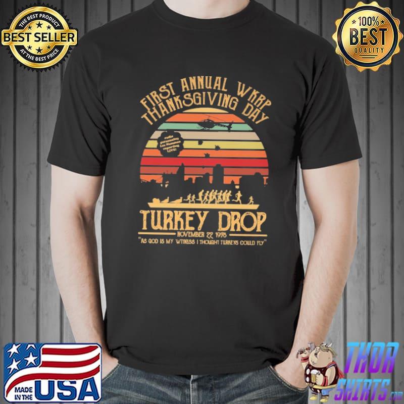 First Annual Wkrp Thanksgiving Day Turkey Drop As God Is My Witness I Thought Turkeys Could Fly Vintage Shirt