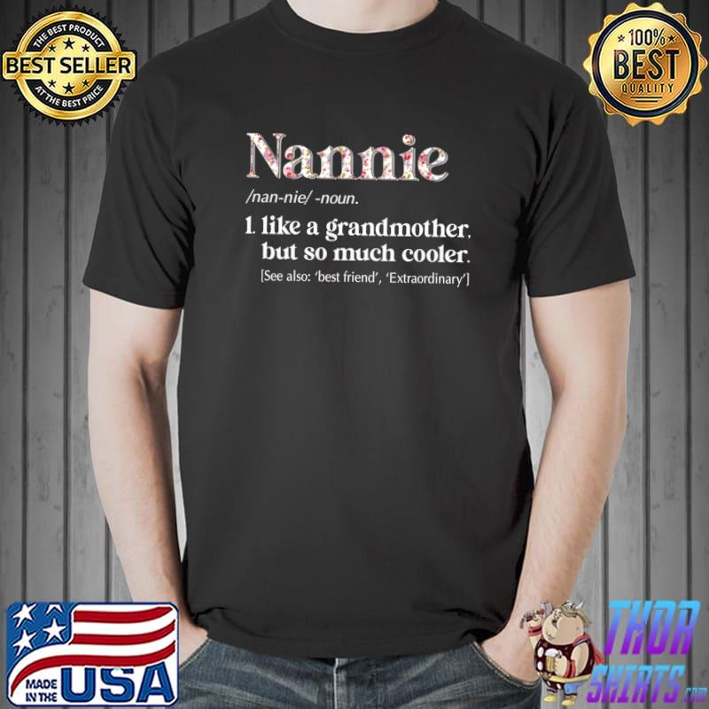 Flower Nannie Definition I like a grandmother but so much cooler T-shirt