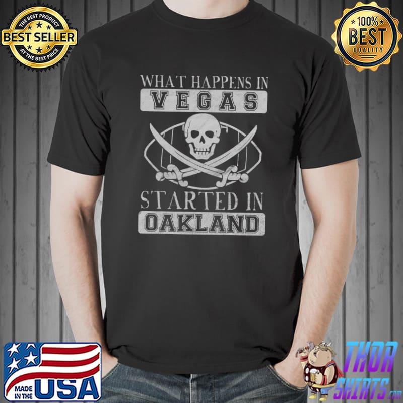 Football What Happens in Vegas Started in Oakland T-s Unisex