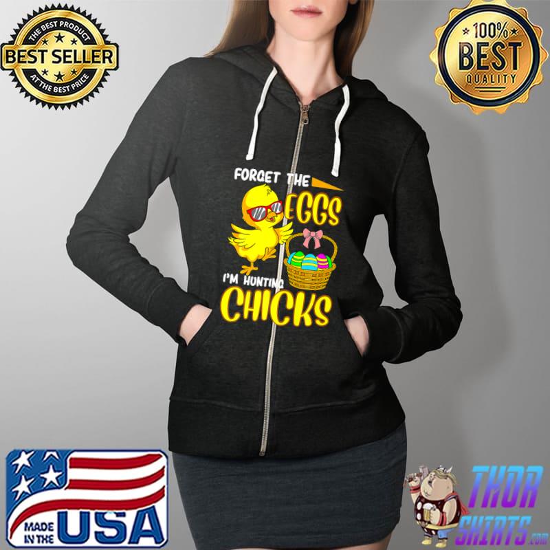 Forget The Eggs I m Hunting Chicks Funny Premium T-Shirt Full Zip Hooded
