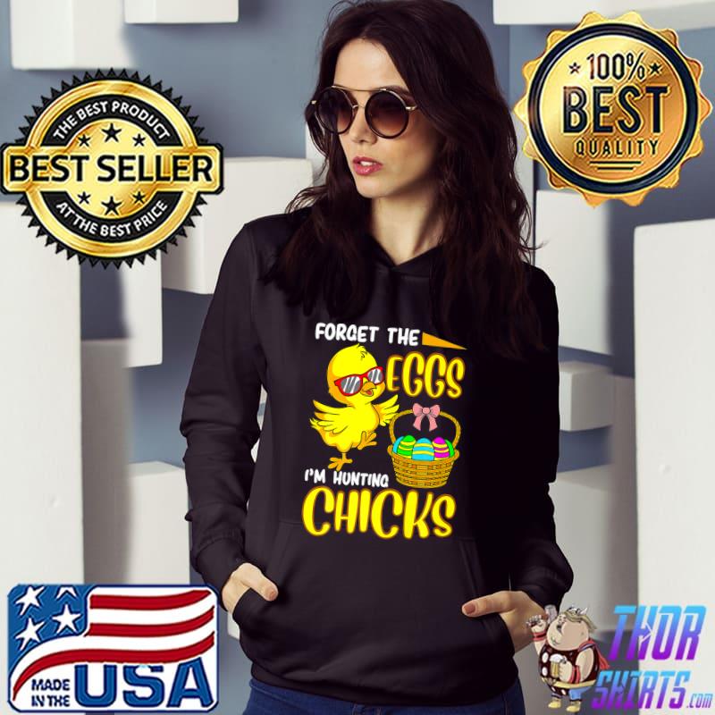 Forget The Eggs I m Hunting Chicks Funny Premium T-Shirt Hoodie