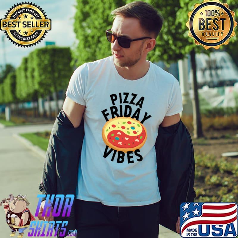 Friday Pizza Vibes Foodie Pizza Lover Zen Ying Yang Food T-Shirt