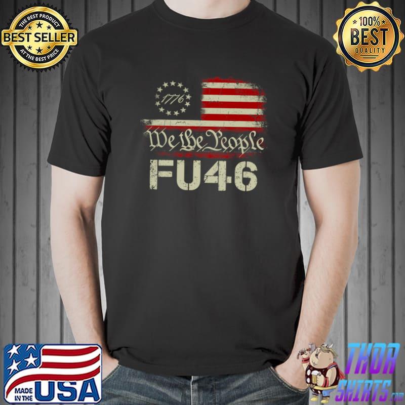 FU 46 Vintage 1776 American Flag Funny Biden Patriots FU46 T-s Unisex