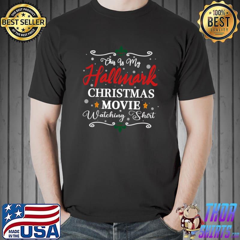 Funny Christmas This Is My Hallmarks Movie Watching T-Shirt