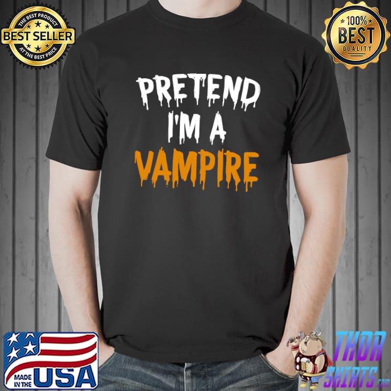 Funny Lazy Halloween Costume Shirt Pretend I'm A Vampire T-Shirt