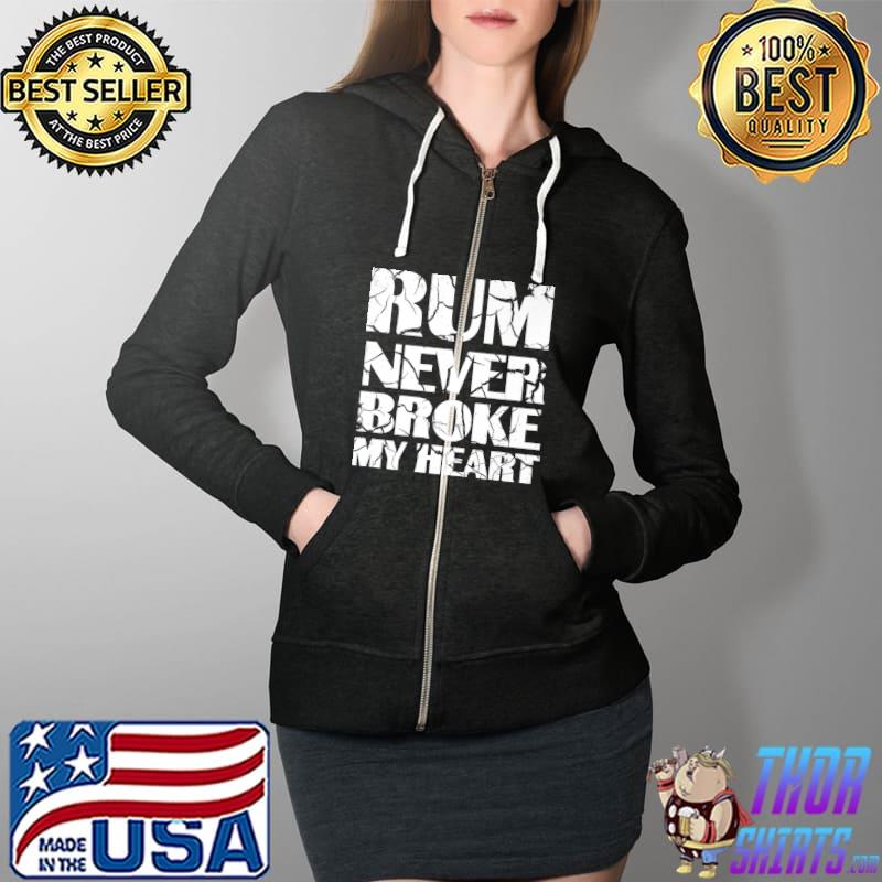 Funny Rum Tasting Rum never Broke my Heart Premium T-Shirt Full Zip Hooded