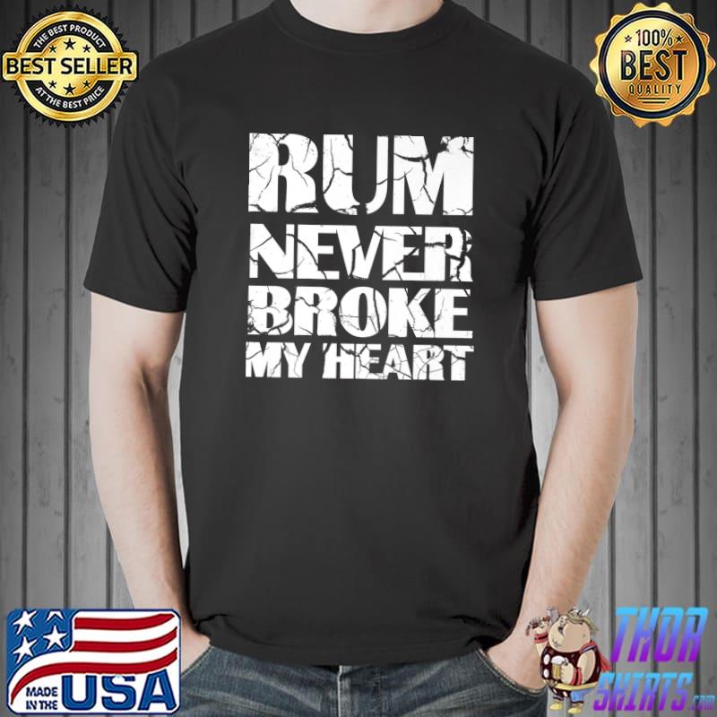 Funny Rum Tasting Rum never Broke my Heart Premium T-Shirt
