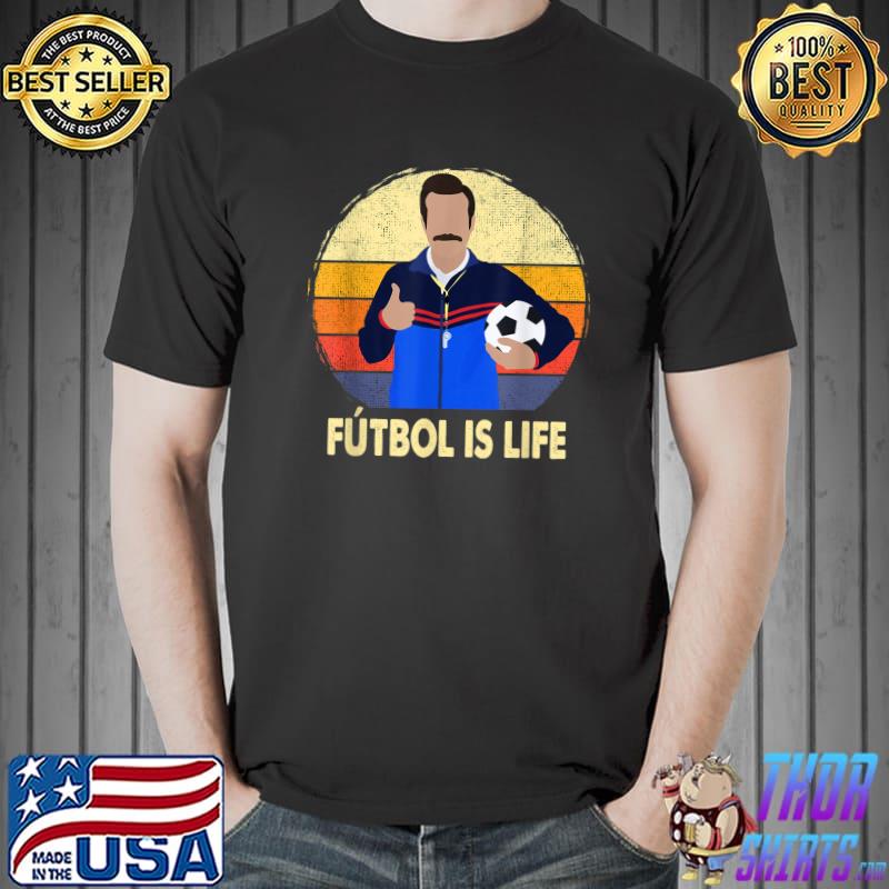 Futbol is Life For Soccer Lover and Football lover T-Shirt Unisex