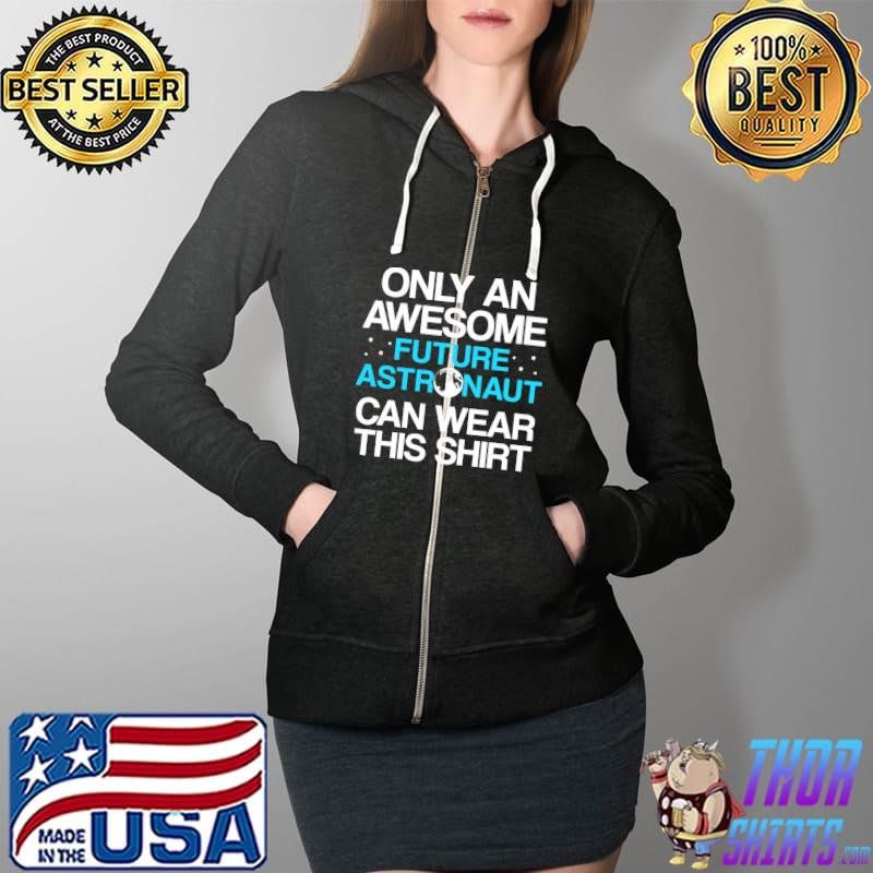 Future Astronaut Astronomer Astronomy Sweats Full Zip Hooded