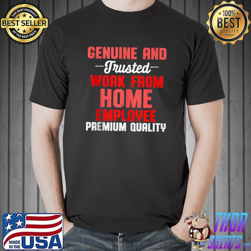 Genuine and frusted Work From Home Flag Remote Working Employee T-shirt