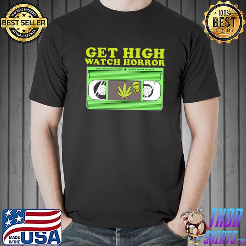 Get High Watch Horror Canabis Shirt