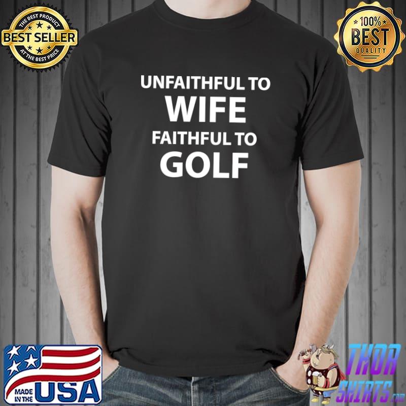 Golf Lover Funny Couple Sports Season Meme For Husband T-s Unisex