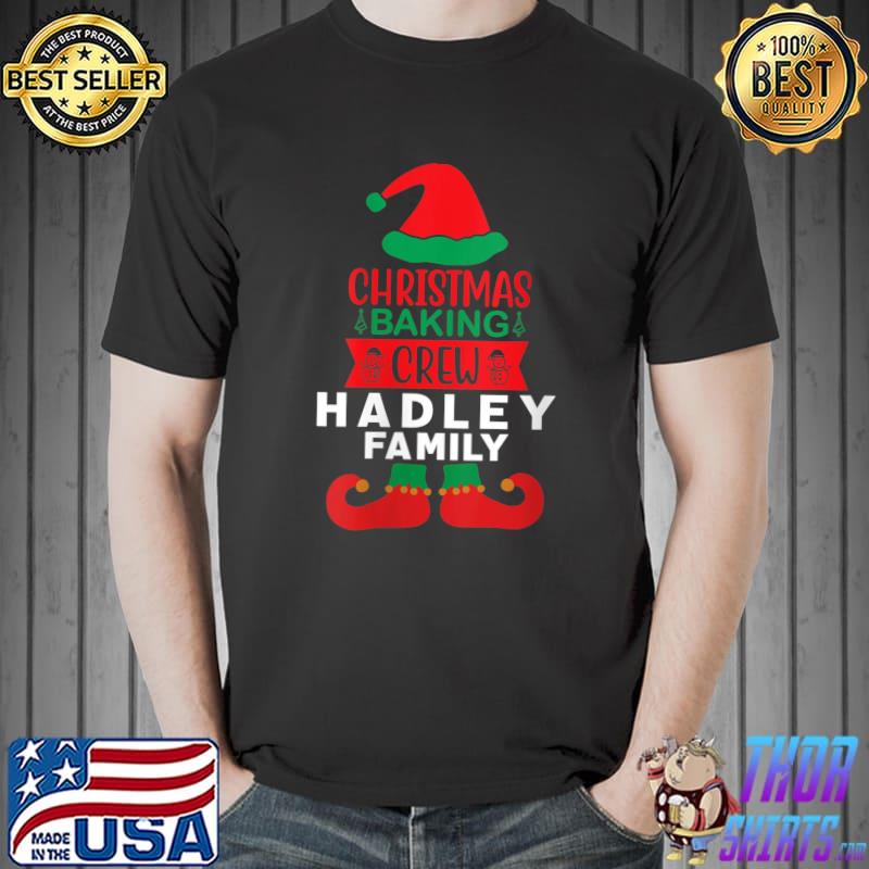 Hadley Family Christmas Baking Crew Matching Elf T-Shirt Unisex