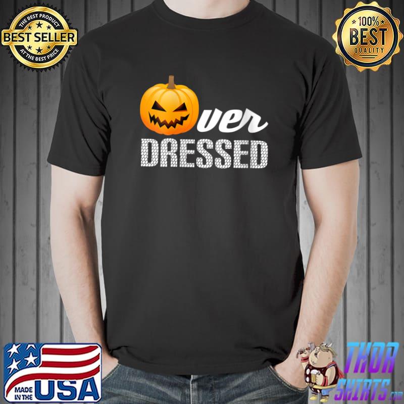 Halloween Over Dressed Look Cool Scary Pumpkin T-Shirt Unisex