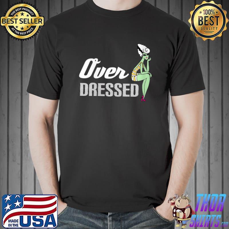 Halloween Over Dressed Look Frankensteins Monster Wife T-Shirt Unisex
