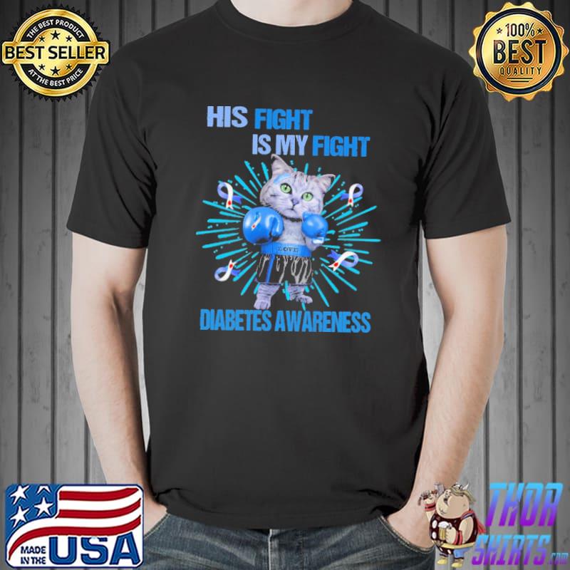 His Fight Is My Fight Diabetes Awareness Cat Shirt