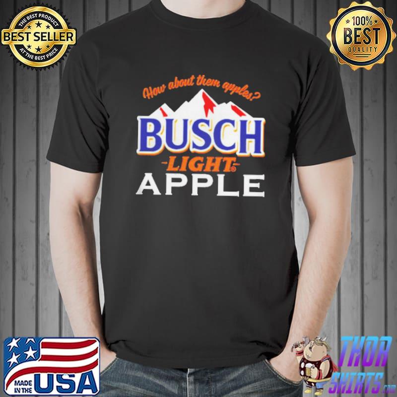 How about them apples Busch Light apple s Unisex