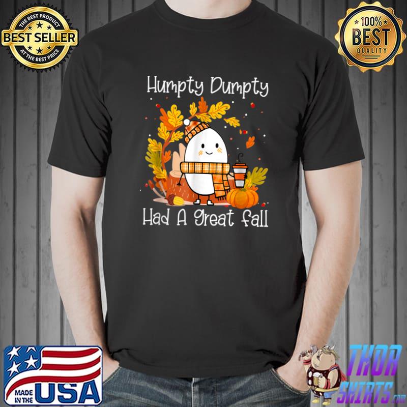 Humpty Dumpty Had A Great Fall Happy Fall Y-all Thanksgiving T-Shirt