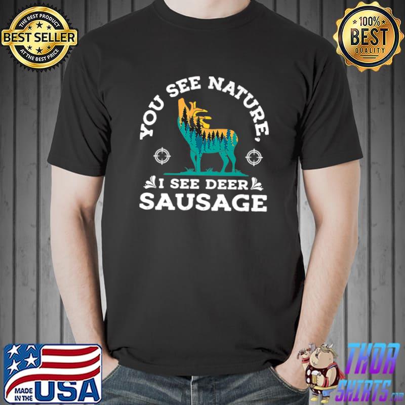 Hunting White Deer Season You See Nature, I See Sausage Fun Premium T-Shirt Unisex
