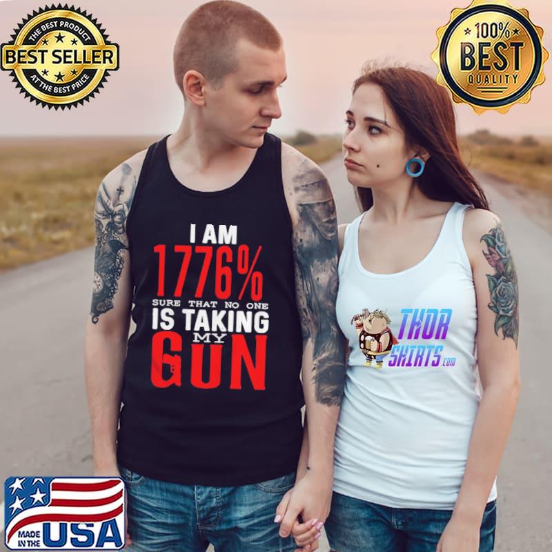 I am 1776 sure that no one is taking my gun s Tank Top