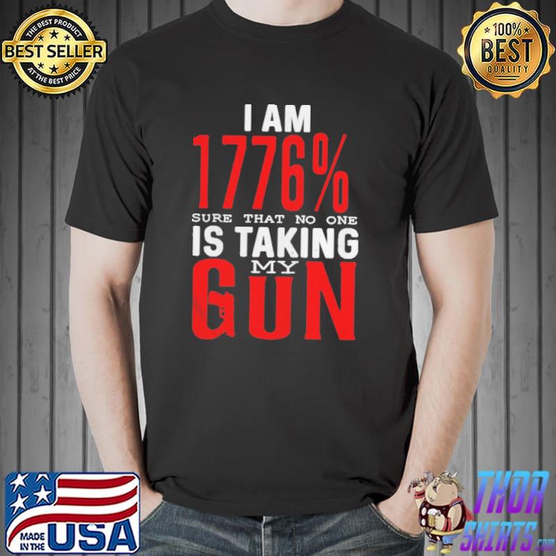 I am 1776 sure that no one is taking my gun s Unisex