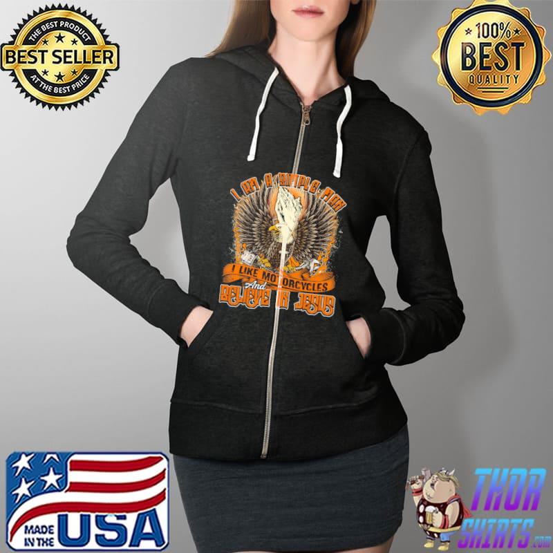 I Am A Simple Man Like Motorcycle And Believe In Jesus Shirt Full Zip Hooded