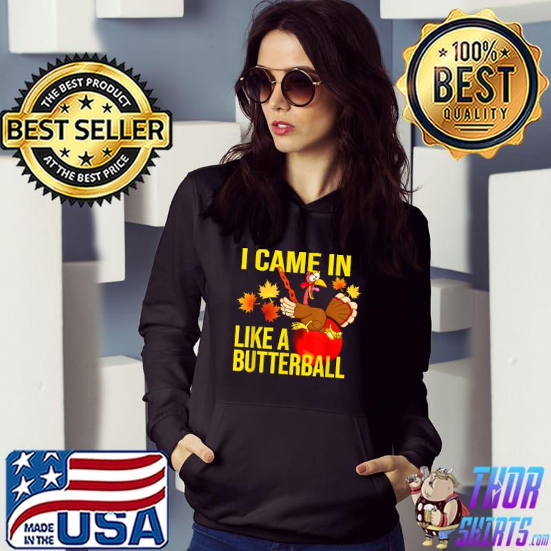 I Came In Like A Butterball Thanksgiving Turkey Costume T-Shirt Hoodie
