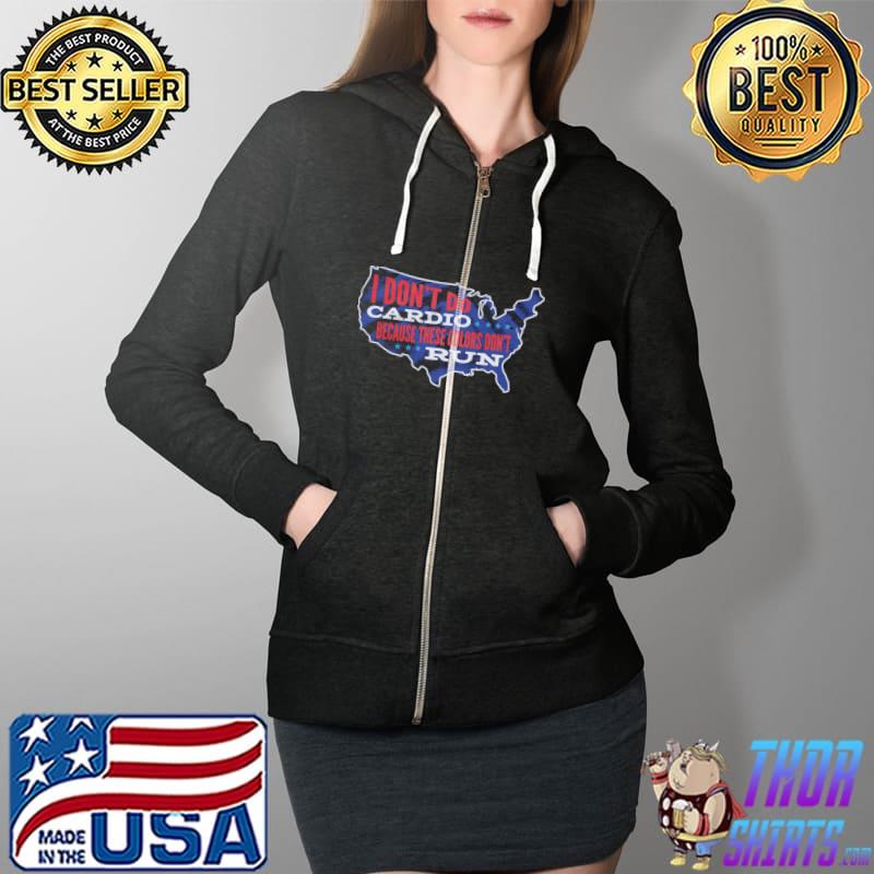 I Don't Do Cardio Because These Colors Don't Run Shirt Full Zip Hooded