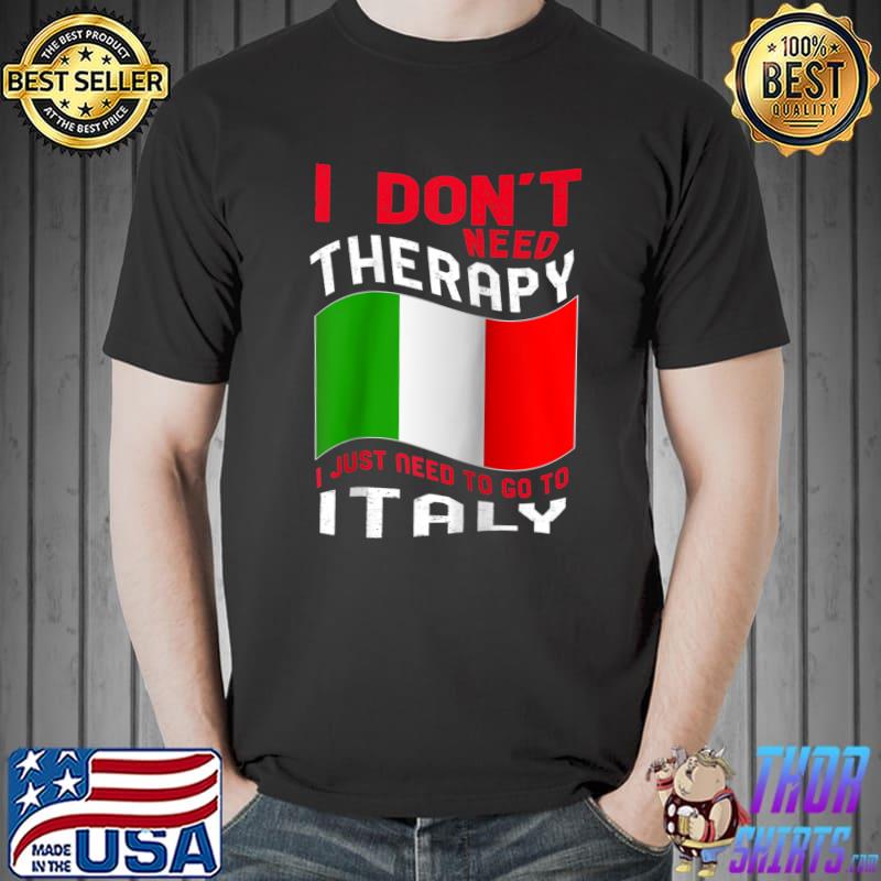 I Don't Need Therapy I Just Need To Go To Italy Raglan Baseball T-shirt