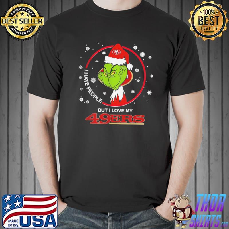 I Hate People But I Love My 49ers San Francisco Grinch Christmas shirt -  Guineashirt Premium ™ LLC