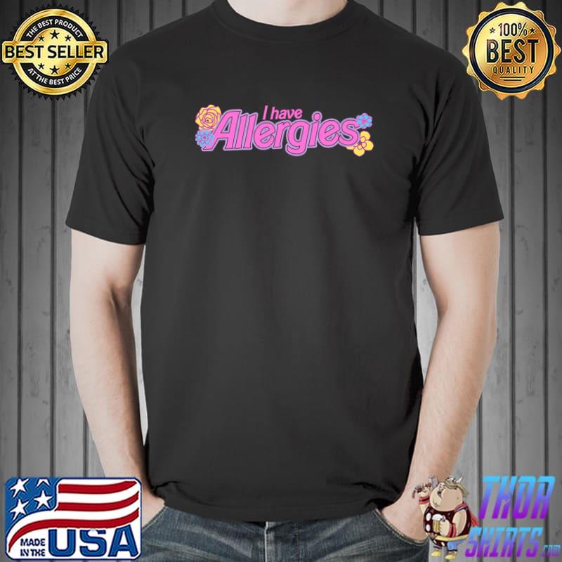 I Have Allergies! On Black! Classic T-Shirt Unisex