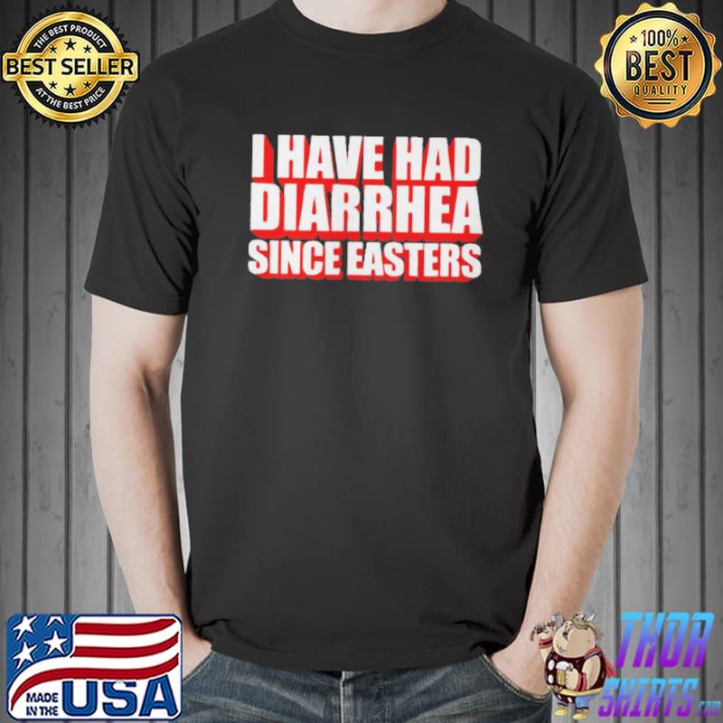 I have had diarrhea since easters s Unisex