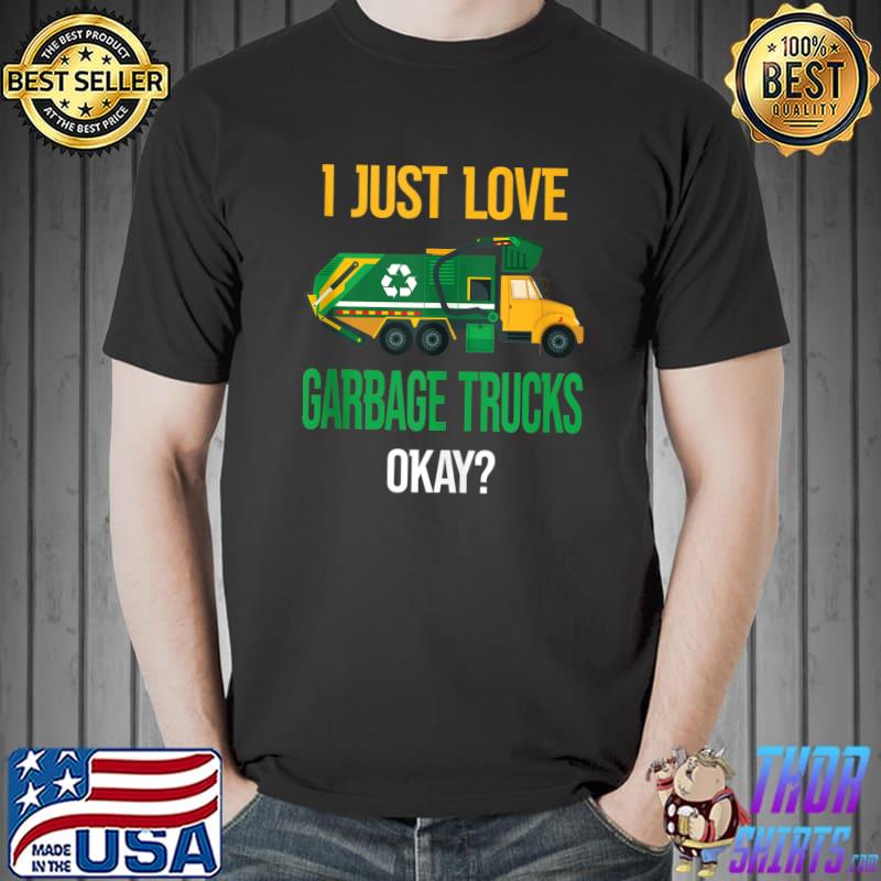 I Just Love Garbage Truck Costume Recycling Garbage Truck T-shirt