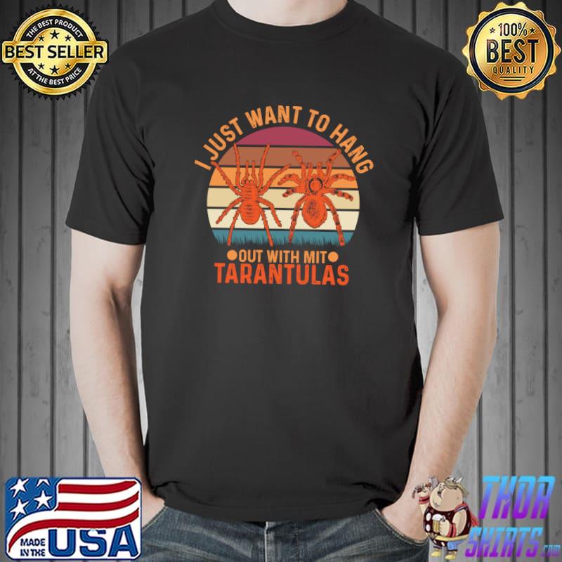 I just want to hang out with mit Tarantula Design - For Spider Lovers T-shirt
