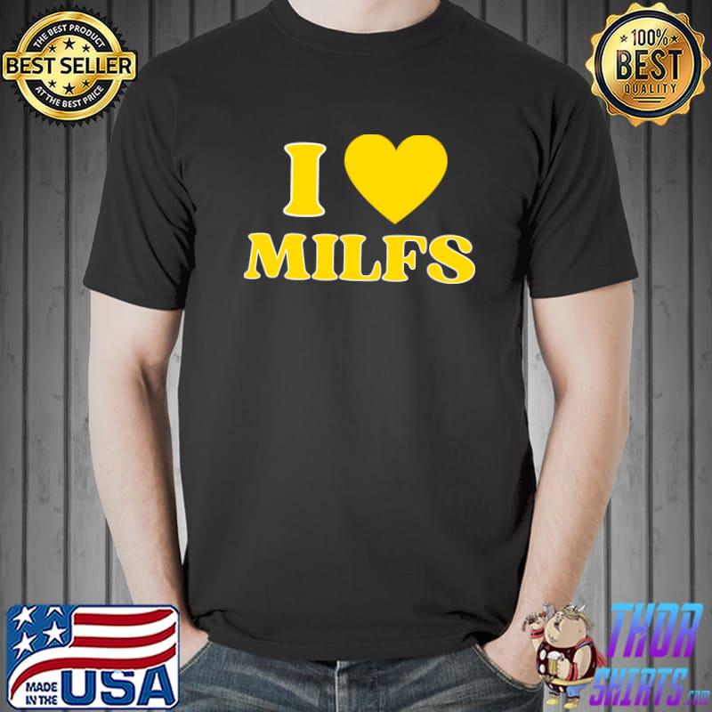 I Love Milfs T-Shirt Unisex