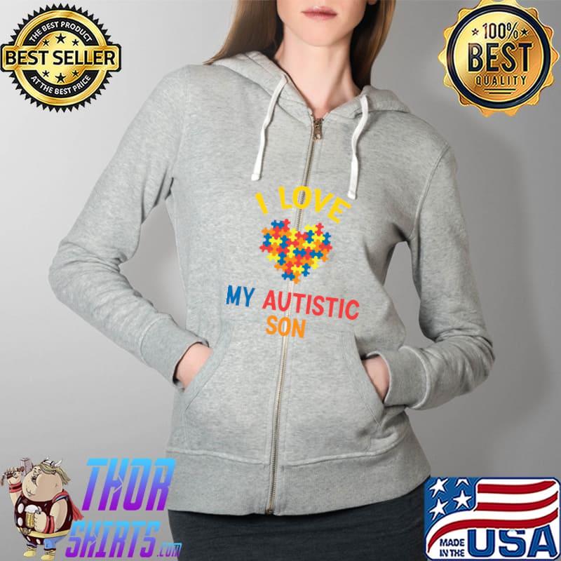 I Love My Autistic Son T-Shirt Full Zip Hooded