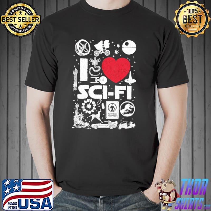 I Love Scifi No Humans Allowed Shirt