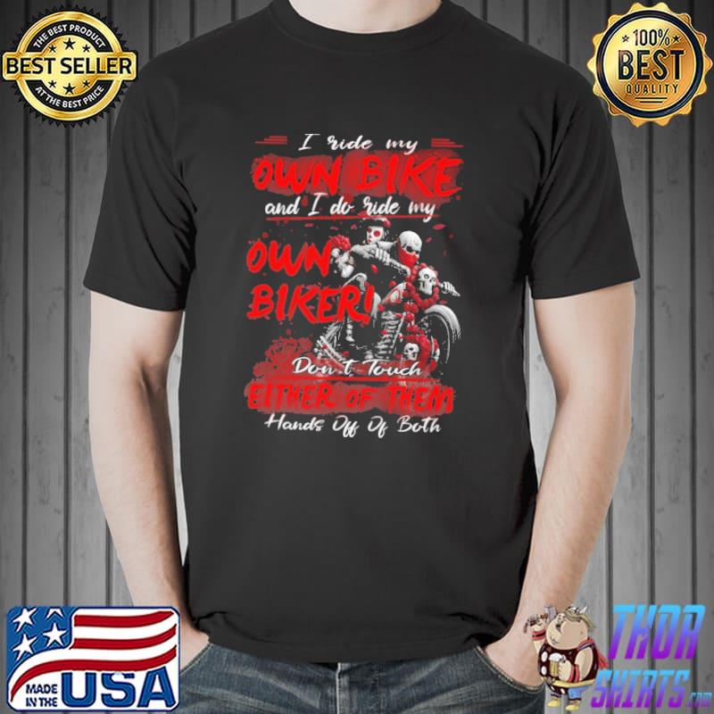 I ride my own bike - hands off of both Shirt Unisex